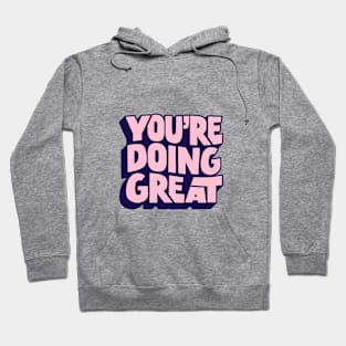 You're Doing Great by The Motivated Type Hoodie